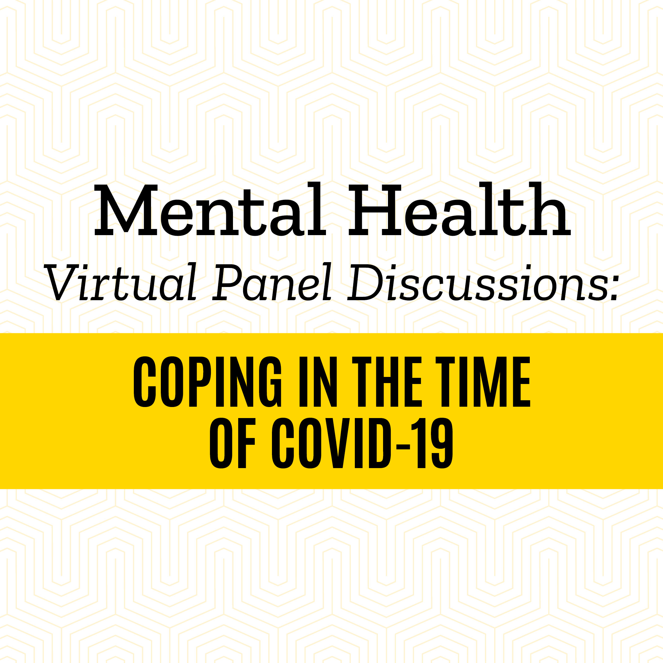 Mental Health Virtual Panel Discussions: Coping in the time of COVID-19