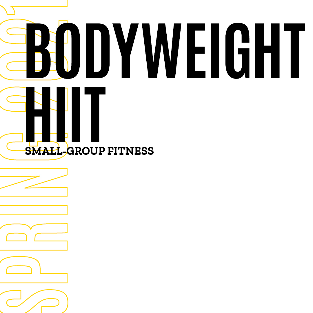 Spring 2021 Bodyweight HIIT Small Group Fitness