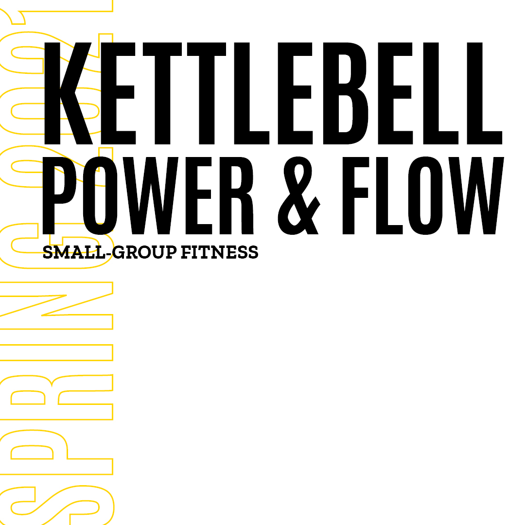 Spring 2021Kettlebell Power & Flow Small Group Fitness