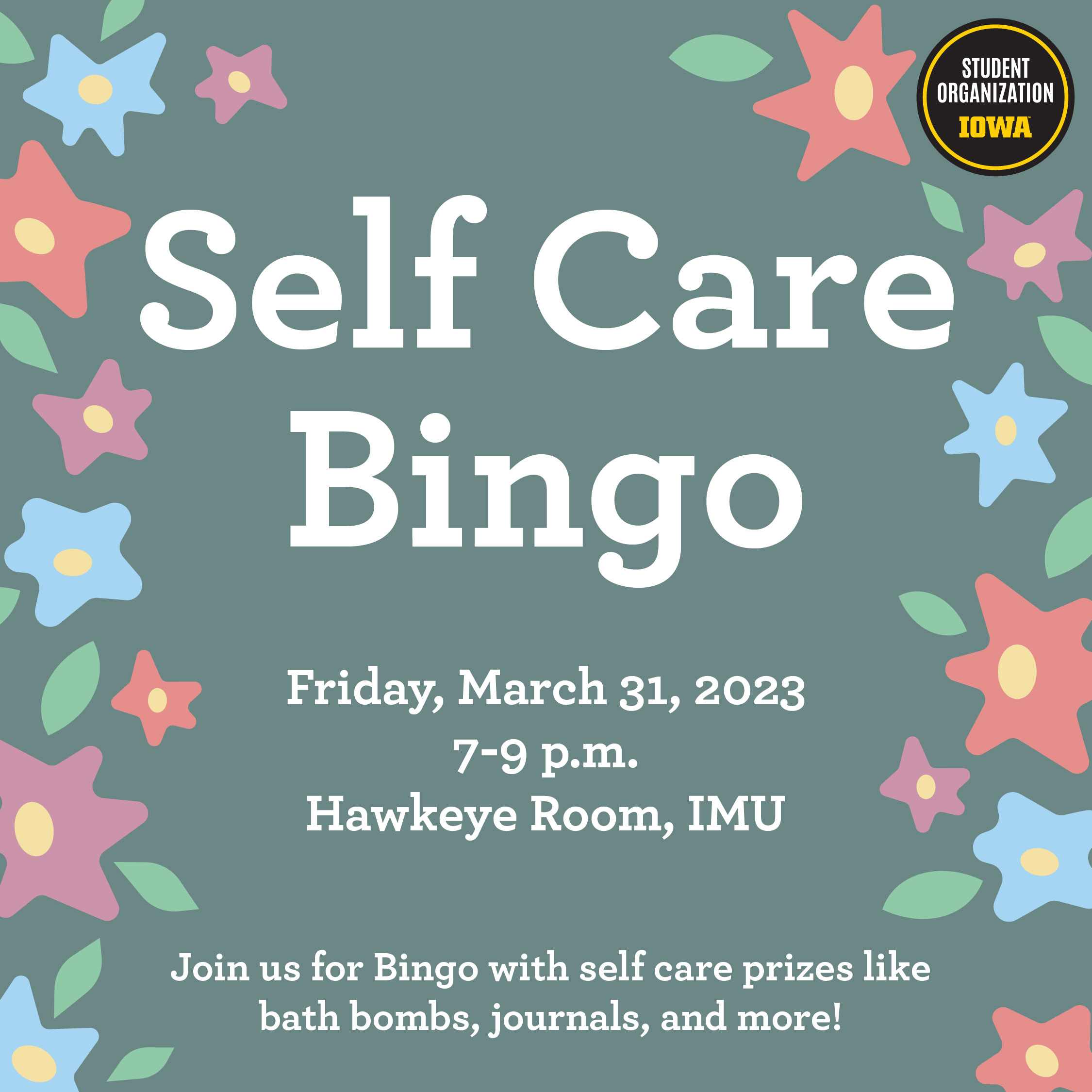 green background with text in the middle that says "Self Care Bingo, Friday, March 31, 2023 7-9 PM. Hawkeye Room, IMU. 