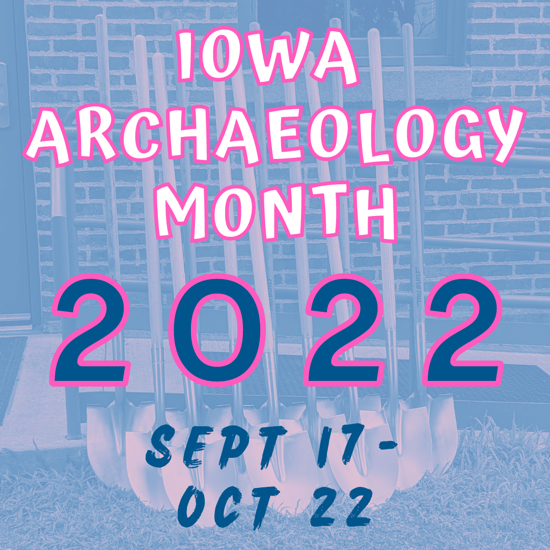 Iowa Archaeology Month 2022 Sept 17-Oct 22 graphic