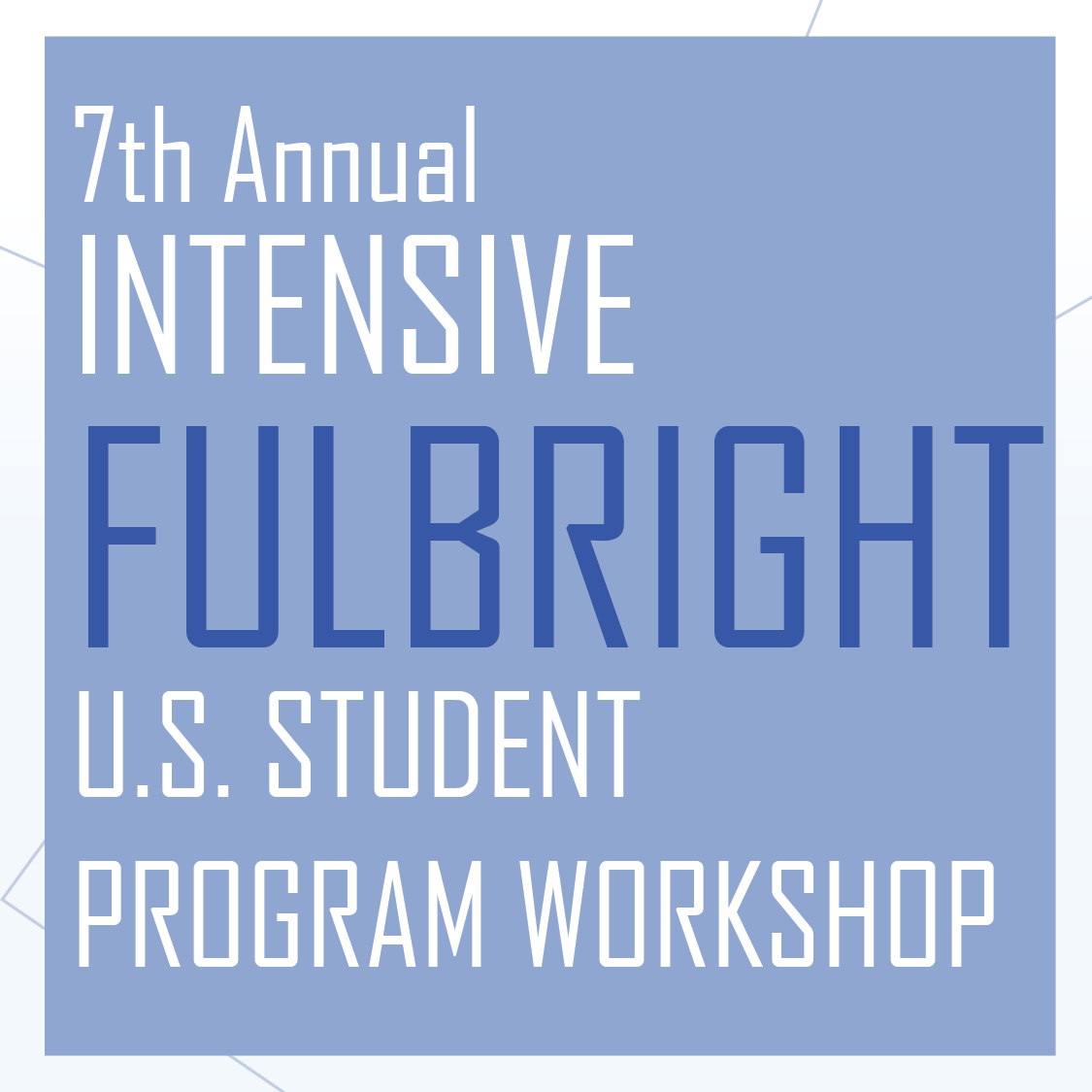 7th Annual Intensive Fulbright Program Workshop