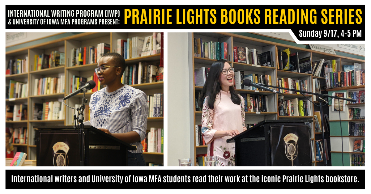 A graphic featuring two photos of previous IWP events at the Fall Residency. Text reads as follows: "International Writing Program (IWP) & University of Iowa MFA Programs Present: Prairie Lights Books Reading Series. Sunday 9/17, 4-5 PM. INternational wri
