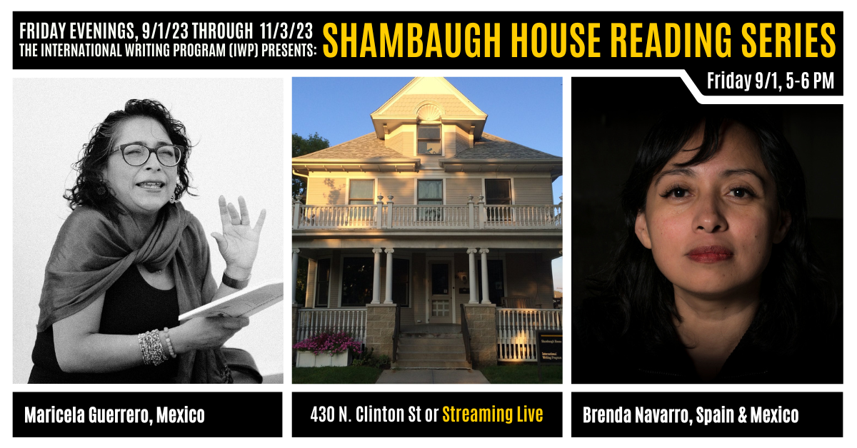 An image featuring portraits of two writers, a photo of the exterior of the Shambaugh House, and the following text: "Friday evenings, 9/1/23 through 11/3/23, the International Writing Program (IWP) presents: Shambaugh House Reading Series. 9/1, 5-6 PM. 4