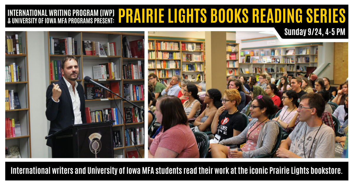 A graphic featuring two photos of previous IWP events at the Fall Residency. Text reads as follows: "International Writing Program (IWP) & University of Iowa MFA Programs Present: Prairie Lights Books Reading Series. Sunday 9/24, 4-5 PM. INternational wri