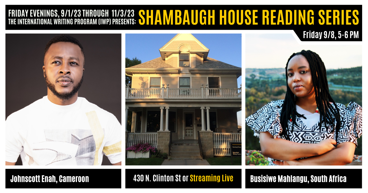 An image featuring portraits of two writers, a photo of the exterior of the Shambaugh House, and the following text: "Friday evenings, 9/1/23 through 11/3/23, the International Writing Program (IWP) presents: Shambaugh House Reading Series. 9/8, 5-6 PM.