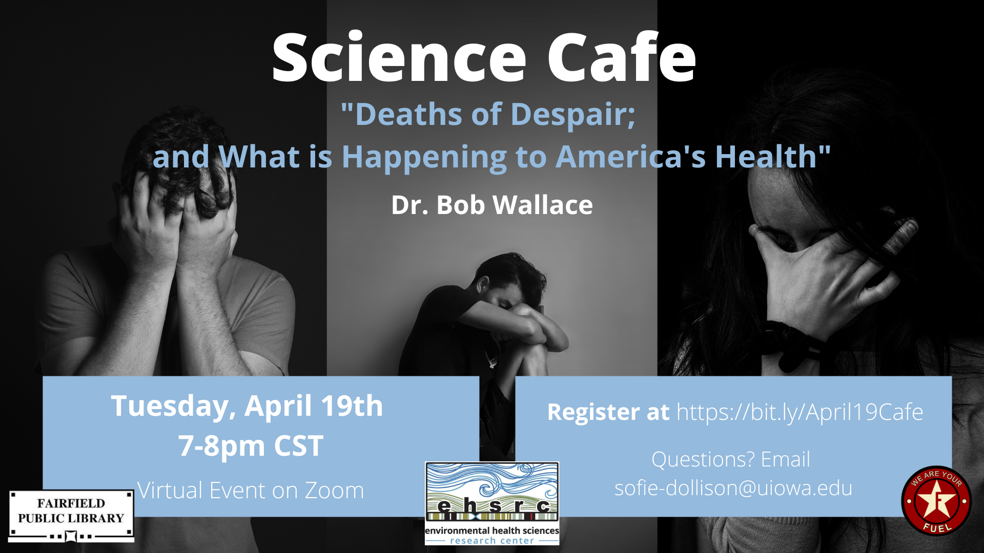 Three people have their hands to their faces and look sad. On top of the images the following words read Science Cafe - "Deaths of Despair; and What is Happening to America's Health". 