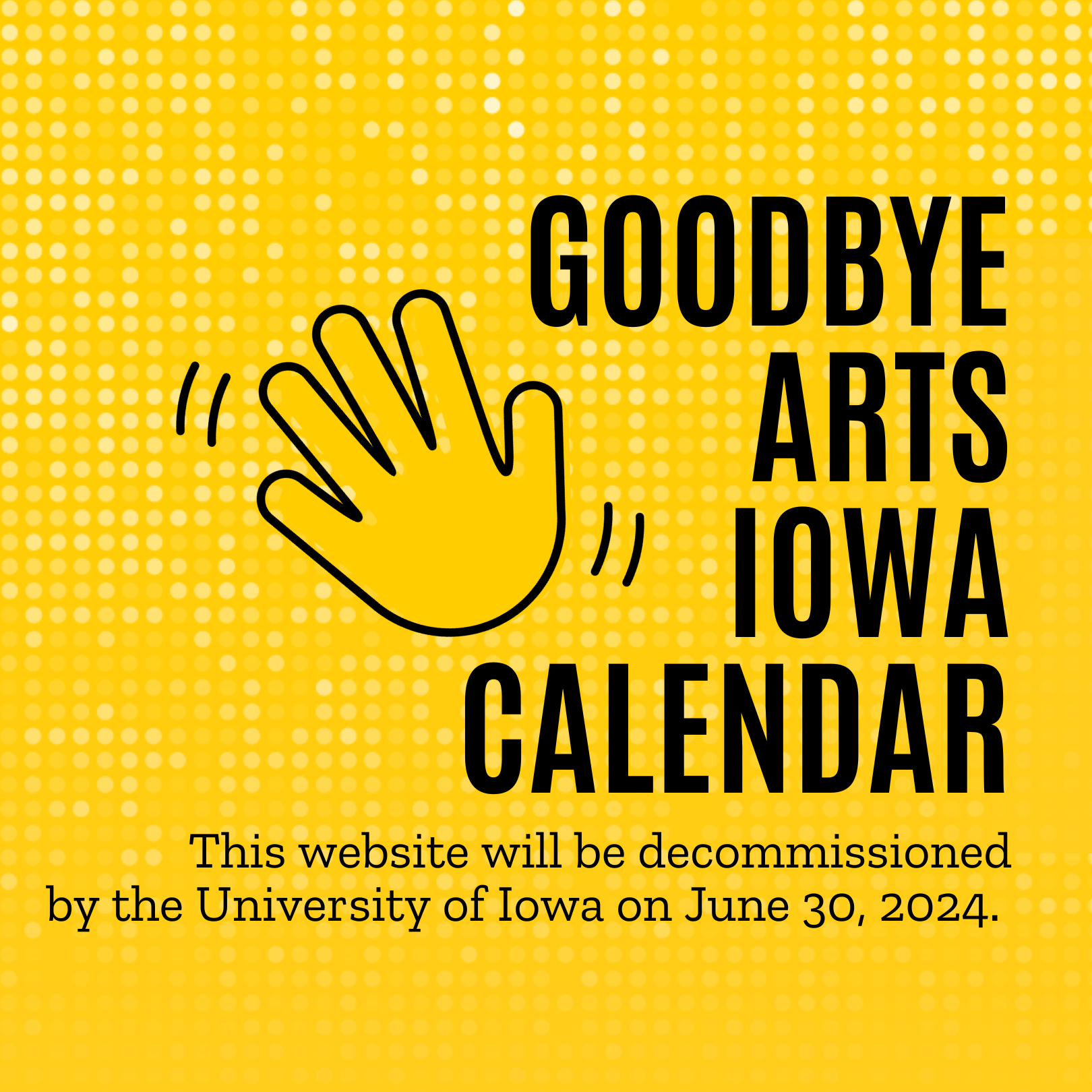 the Arts Iowa calendar website will be decommissioned on June 30, 2024.