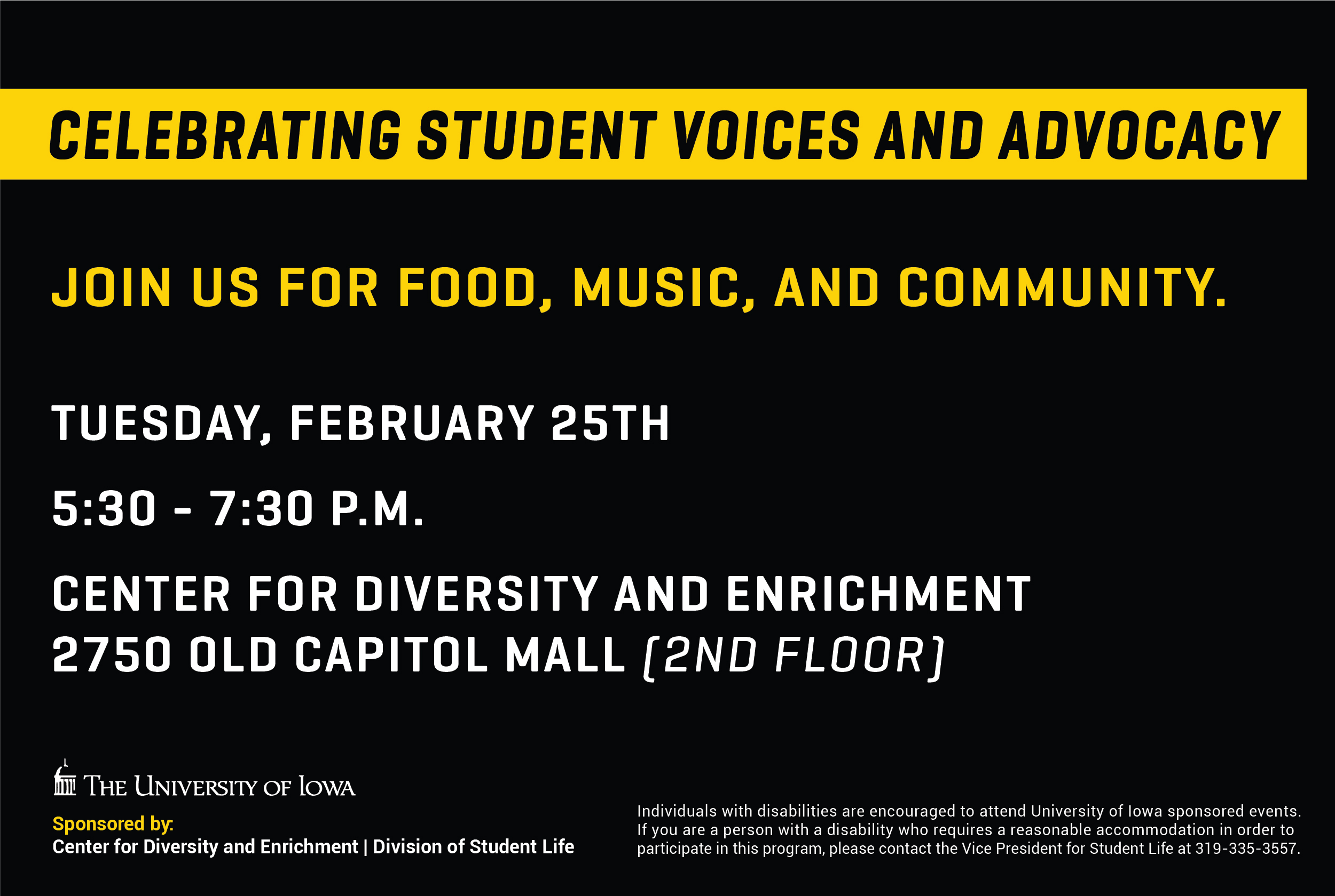 DoesUiowaLoveMe: Celebrating Student Voices and Advocacy  Join us for food, music, and community.  Tuesday, February 25th 5:30 p.m. - 7:30 p.m. Division of Diversity, Equity and Inclusion, Old Capital Mall