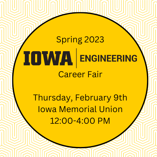 Spring 2023 Engineering Career Fair, Thursday, February 9. Iowa Memorial Union 12pm-4pm