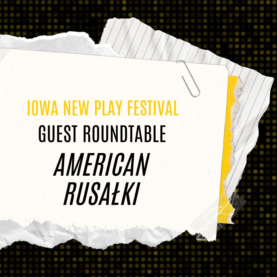 Iowa New Play Festival Guest Roundtable for American Rusalki
