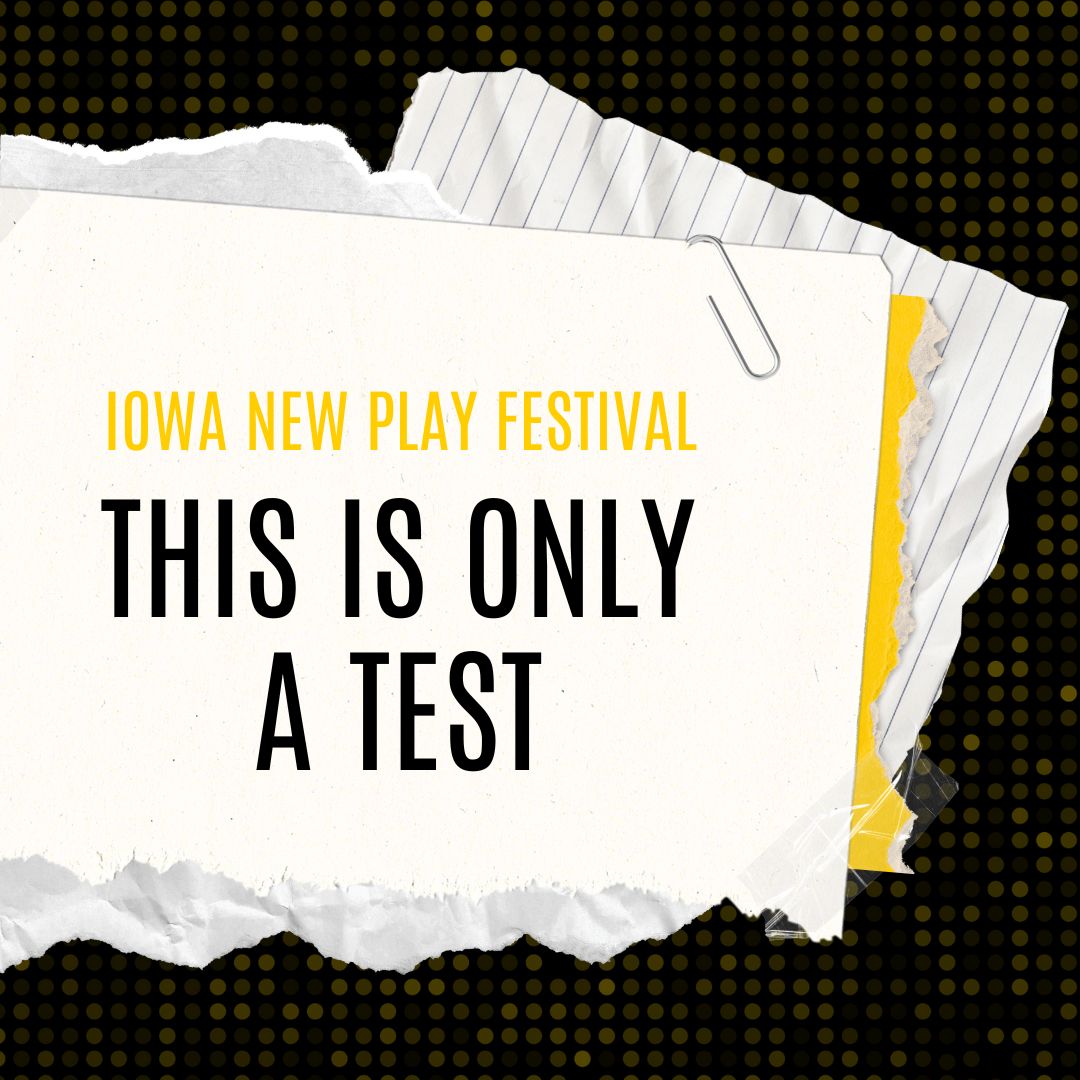 Iowa New Play Festival 2024 This is Only a Test