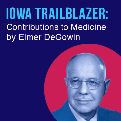 Iowa Trailblazer: Contributions to Medicine by Elmer DeGowin promotional image