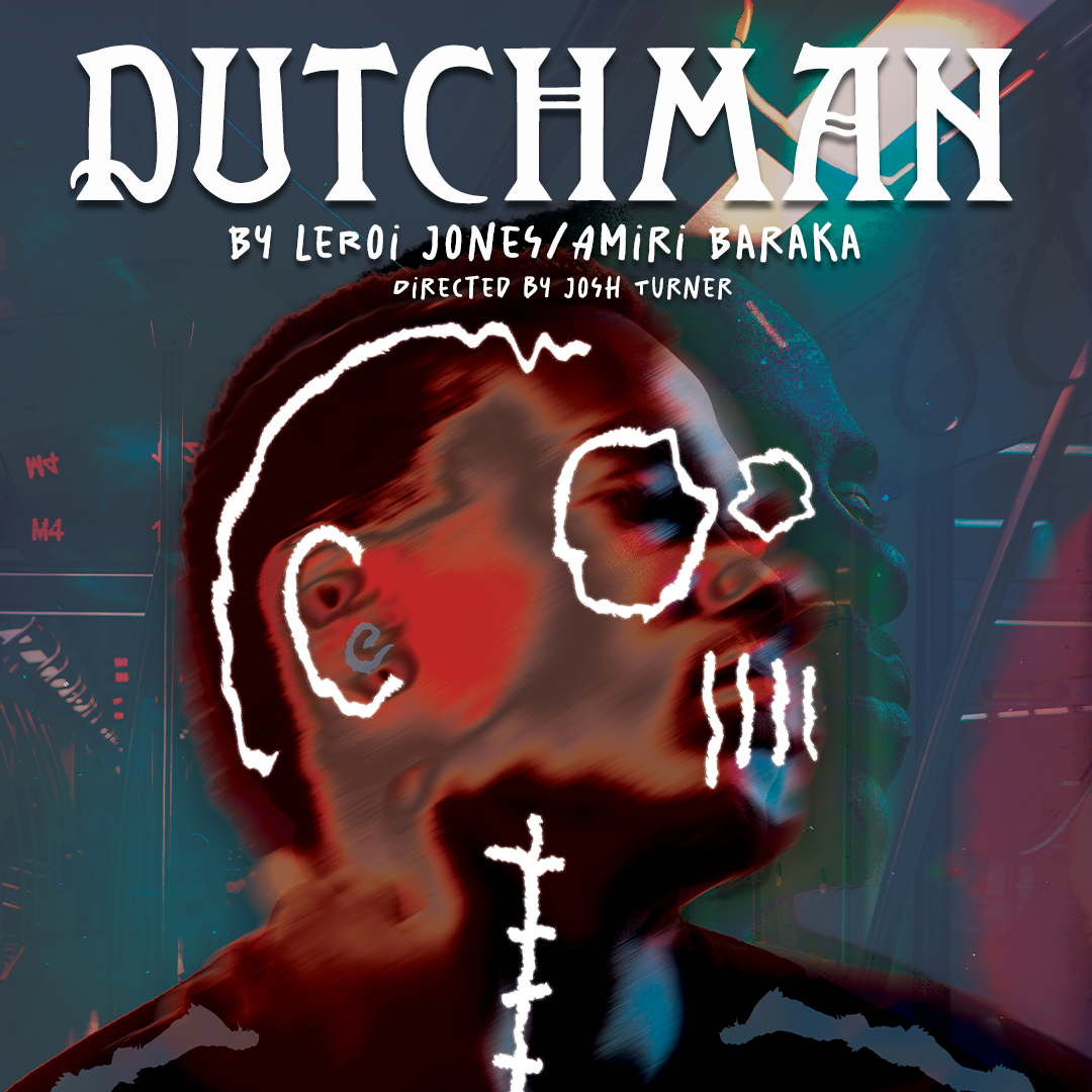 Dutchman By LeRoi Jones/Amiri Baraka Directed by Josh Turner