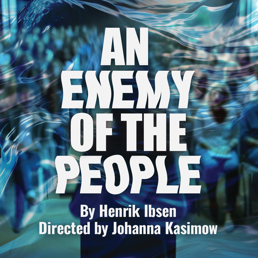 An Enemy of the People by Henrik Ibsen directed by Johanna Kasimow