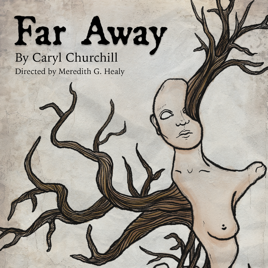 Far Away By Caryl Churchill Directed by Meredith G. Healy