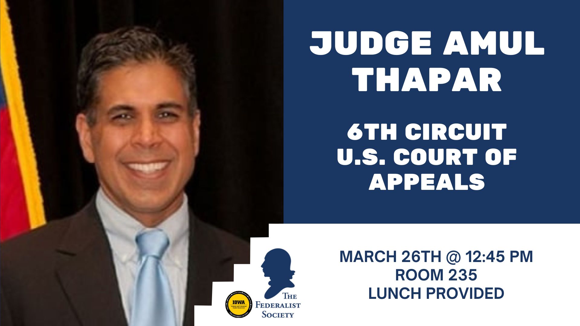 Federalist Society hosts 6th Circuit US Court of Appeals Judge Amul Thapar on March 26th at 12:45 pm in room 235. Lunch will be provided.