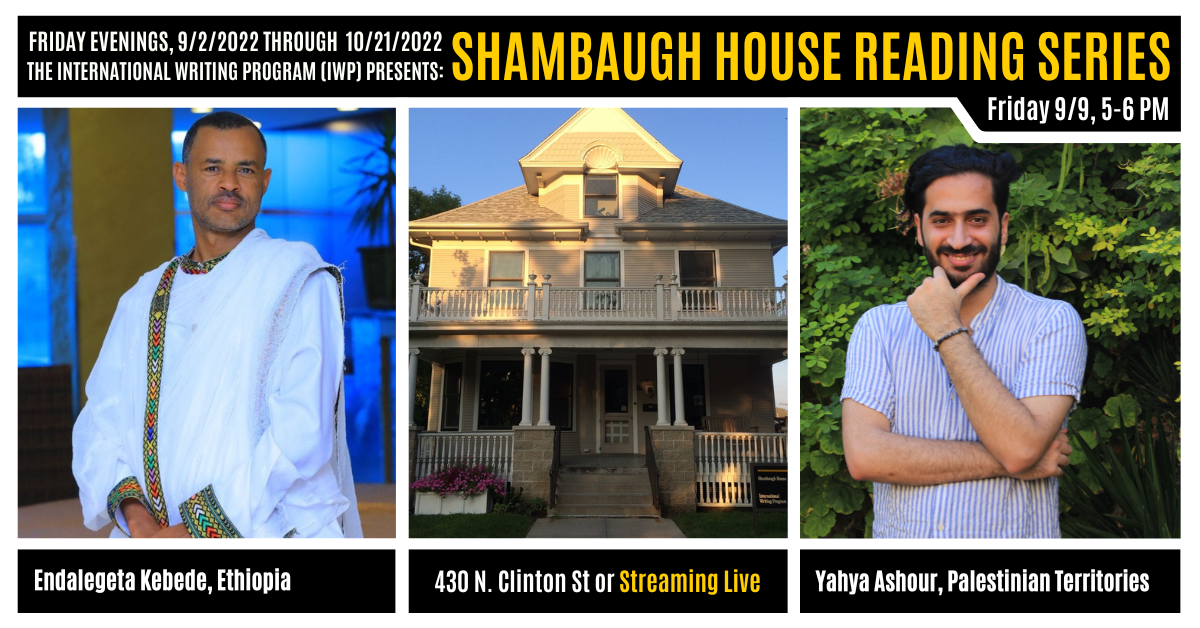 An image with portraits of two writers (named below), a photo of the exterior of the Shambaugh House, and the following text: "Friday evenings, 9/2/2022 through 10/21/2022, the International Writing Program (IWP) presents: Shambaugh House Reading Series. 