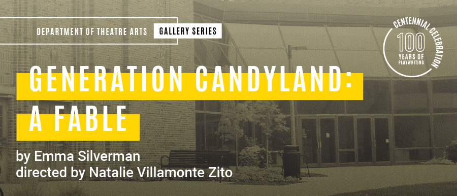 Generation Candyland: A Fable. By Emma Silverman. Directed by Natalie Villamonte Zito. Grey photo of Theatre Building.