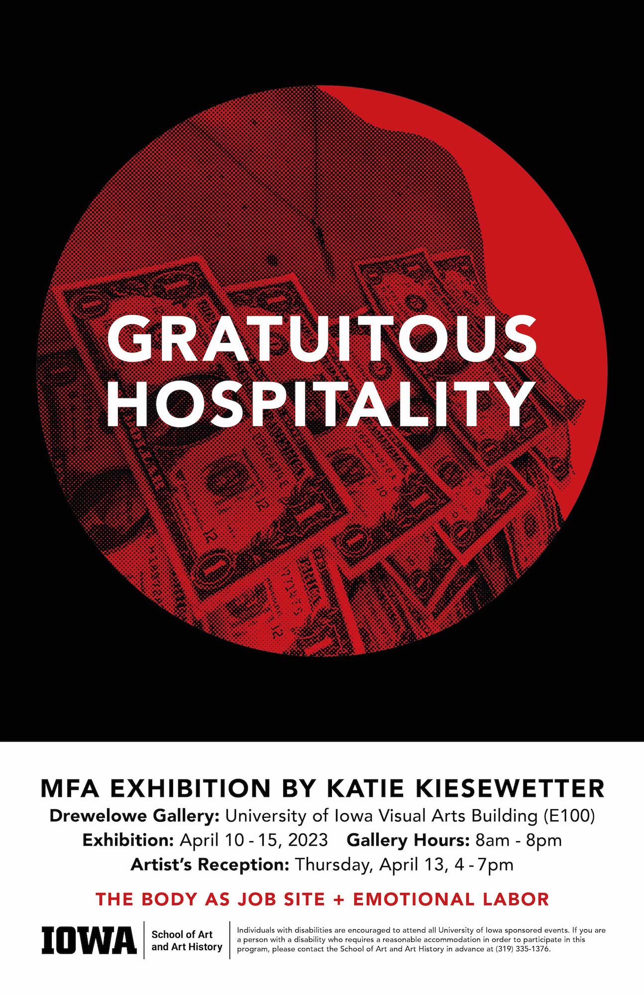 Gratuitous Hospitality MFA Exhibition by Katie Kiesewetter E100 (Drewelowe Gallery) April 10, 2023 - April 14, 2023 8:00am - 8:00pm Reception Thursday April 13, 2023 4:00-7:00pm The Body as Job site + Emotional Labor
