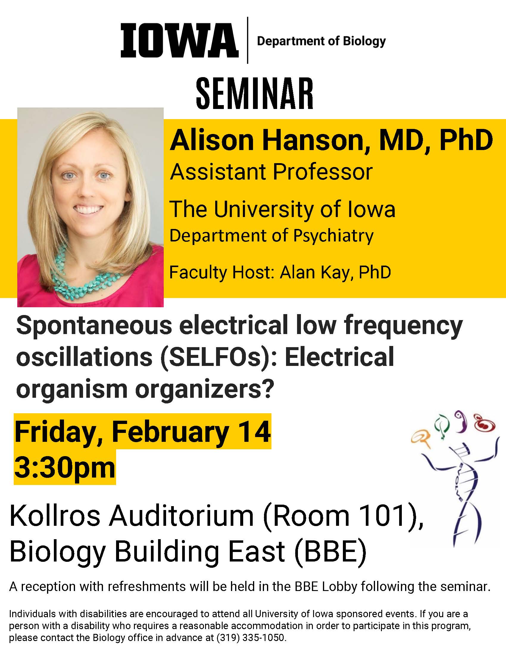 The Department of Biology’s seminar speaker this Friday, February 14, is Alison Hanson, an Assistant Professor in the Department of Psychiatry at the University of Iowa. Dr. Hanson’s seminar will be held at 3:30pm in Kollros Auditorium (Room 101), BBE.