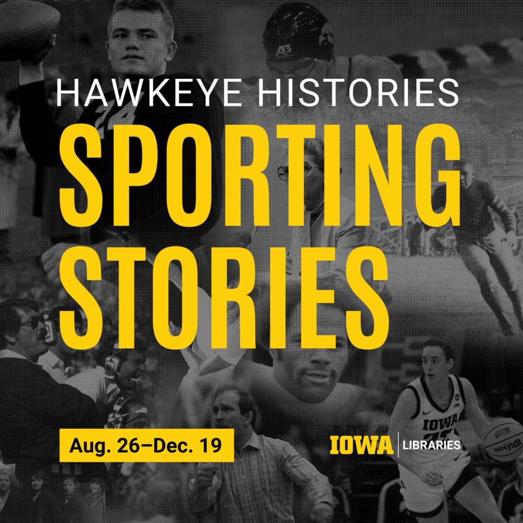 A collage of Iowa athletes in black and white overlaid by text showing the exhibit title and noting that the exhibit is on in the Main Library Gallery until December 19th this fall.