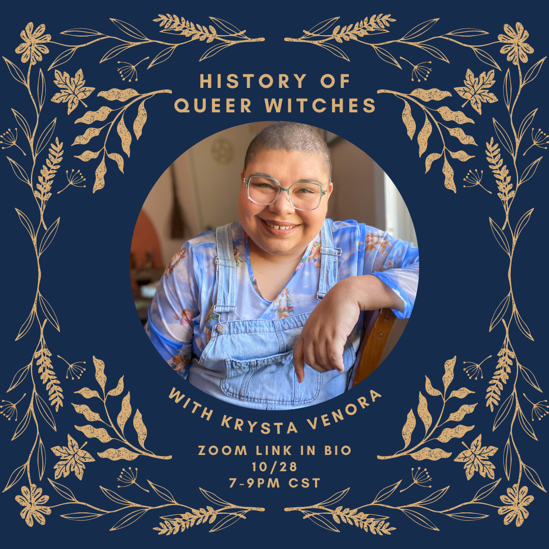 History of Queer Witches with Krysta Venora 7-9pm CST. Zoom registration link in bio