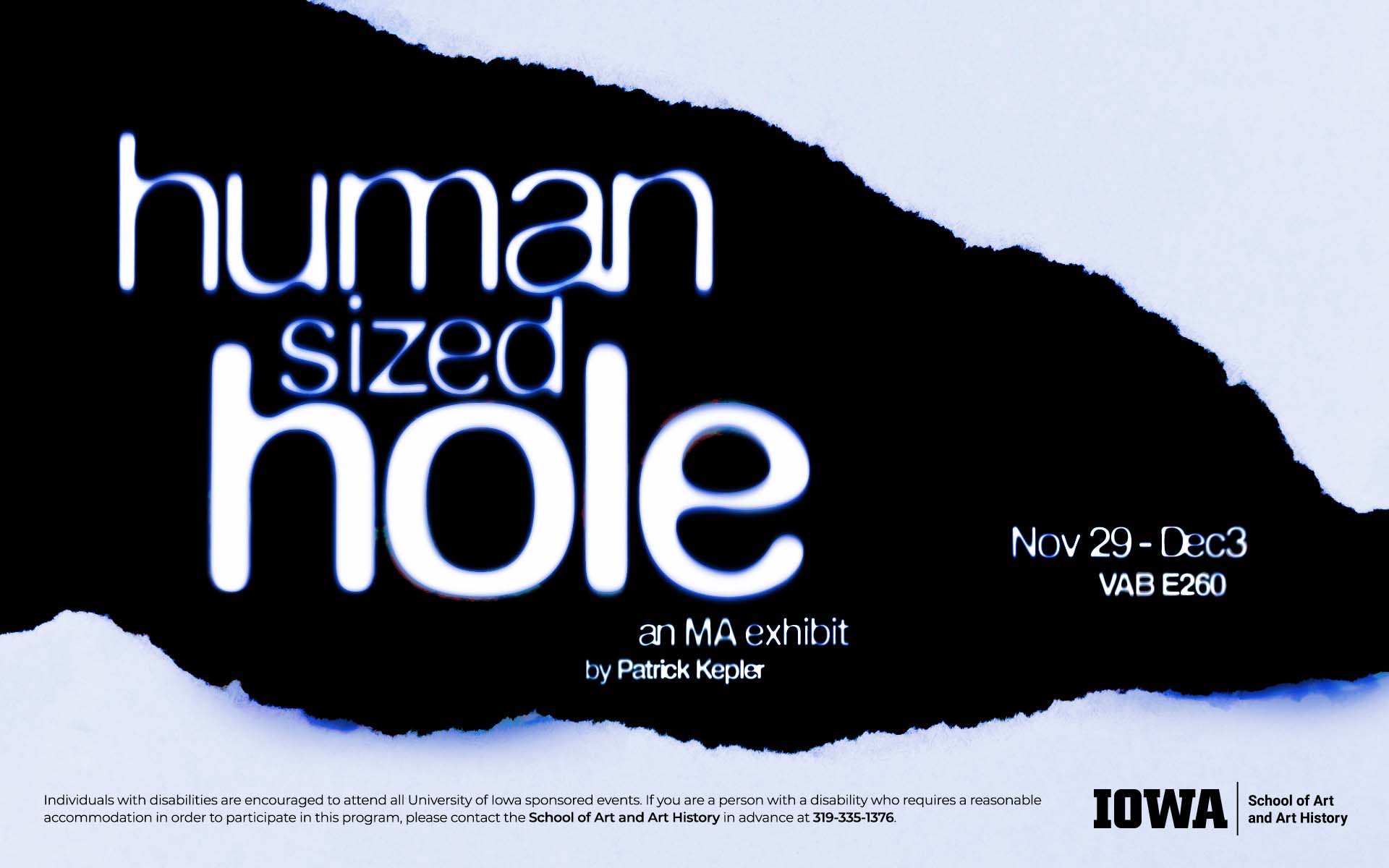 black shape white lettering with blue edging show card "Human sized hole" Nov 29-De 3 VAB E260