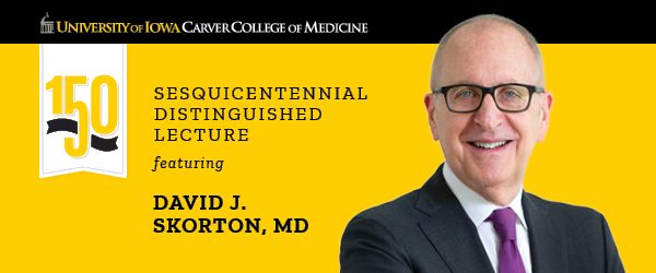 UI Carver College of Medicine Sesquicentennial Distinguished Lecture: David Skorton, MD promotional image