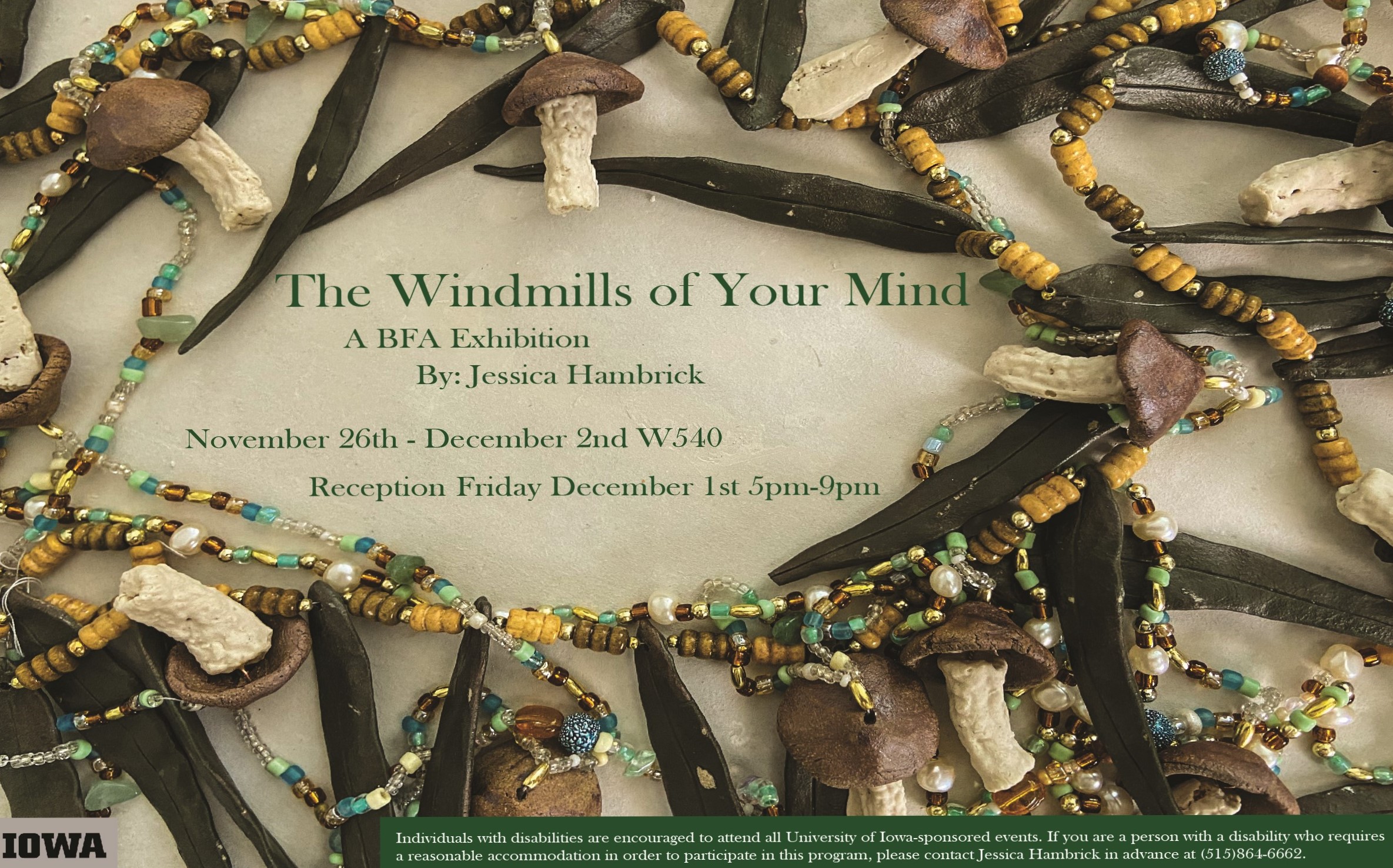 The Windmills of Your Mind A BFA Exhibition by Jessica Hambrick November 26, 2023 - December 1, 2023 Reception Friday December 1, 2023 5:00-9:00PM
