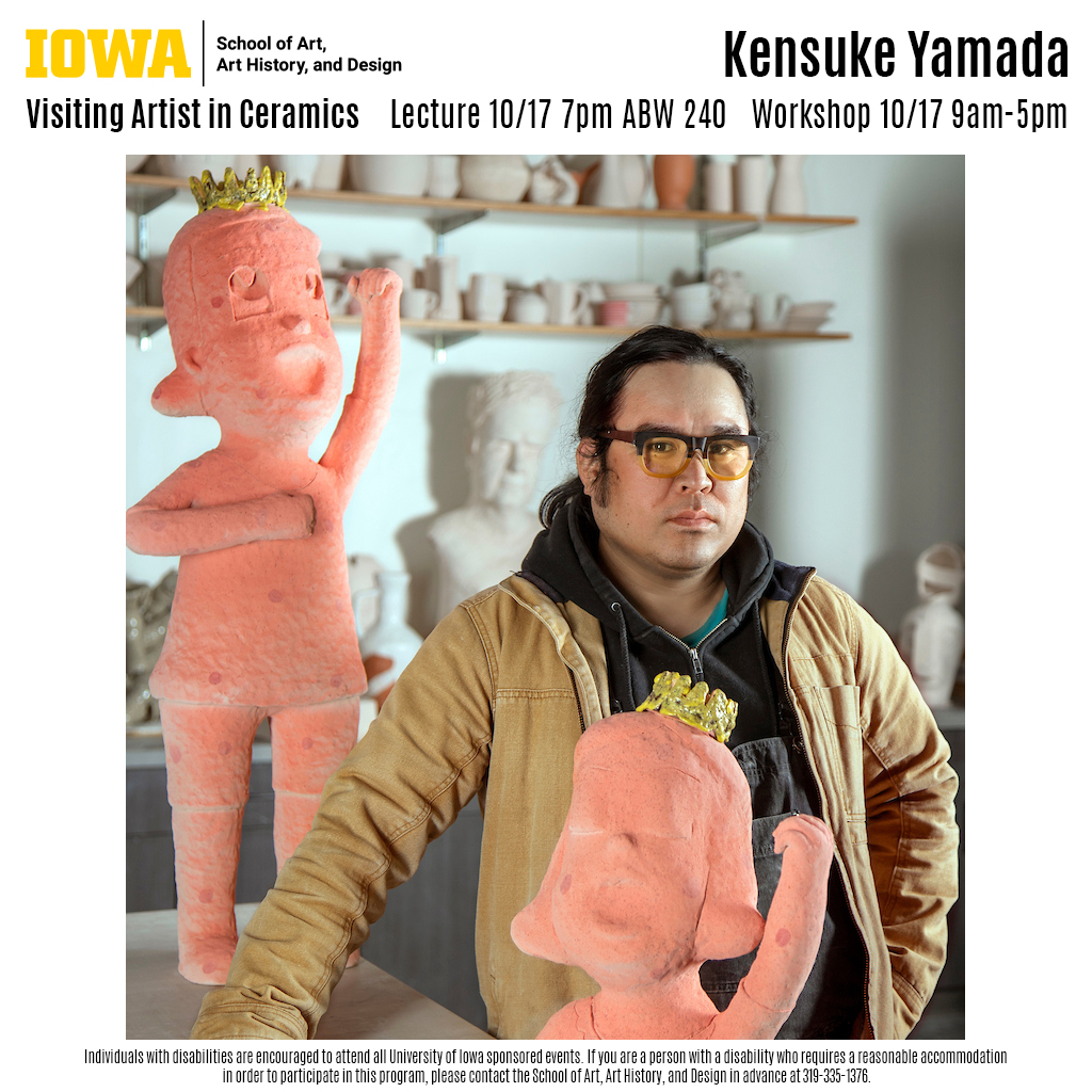 Kensuke Yamada Visiting Artist in Ceramics Lecure 10/17/24 7:00 pm 240 ABW Workshop 10/17/2024 9:00am-5:00pm