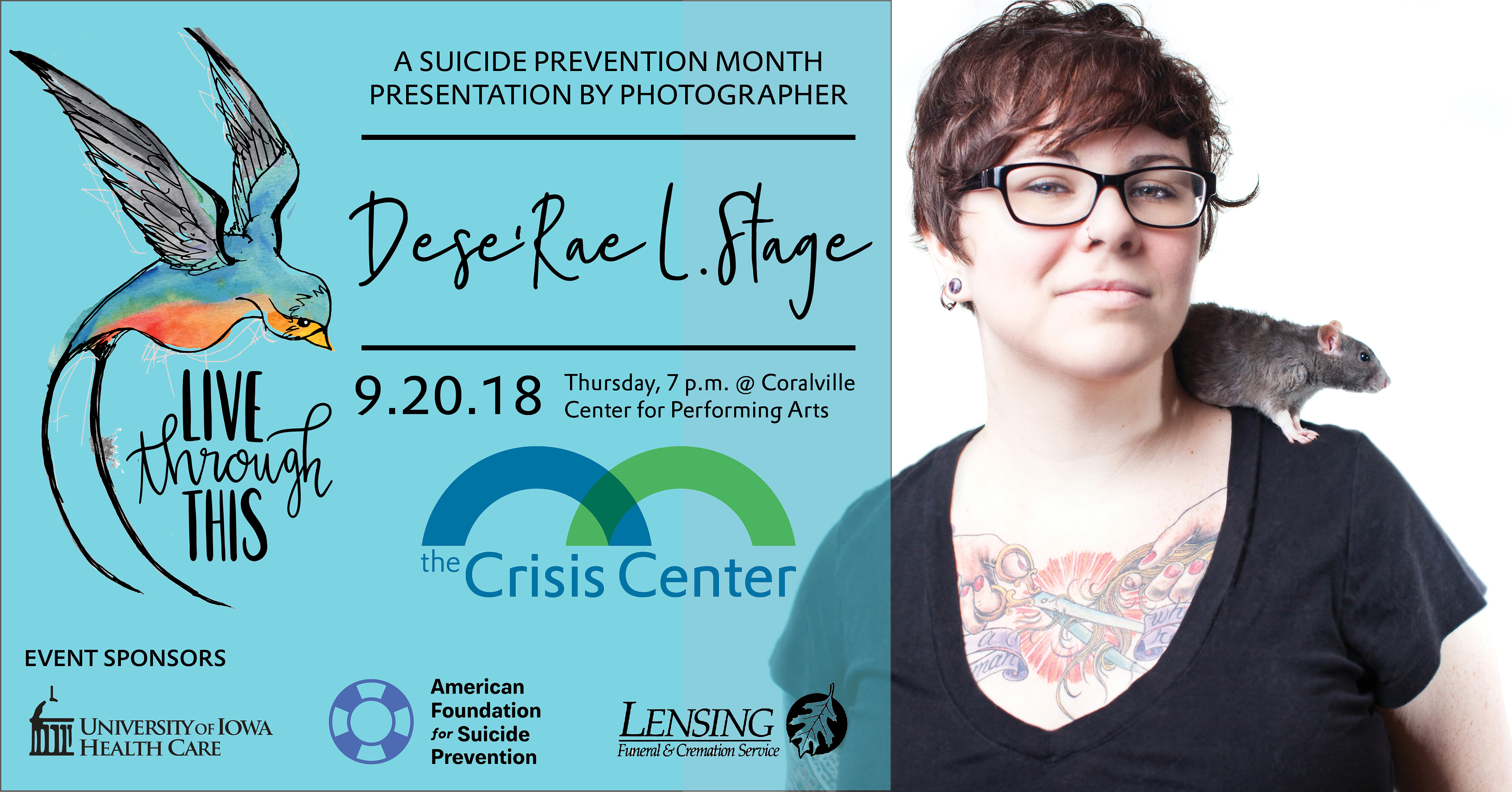 Live Through This: Dese'Rae L. Stage Date: Sept. 20 from 7 to 8:30 p.m. Full description:  Live Through This is a collection of portraits and true stories of suicide attempt survivors across the United States.