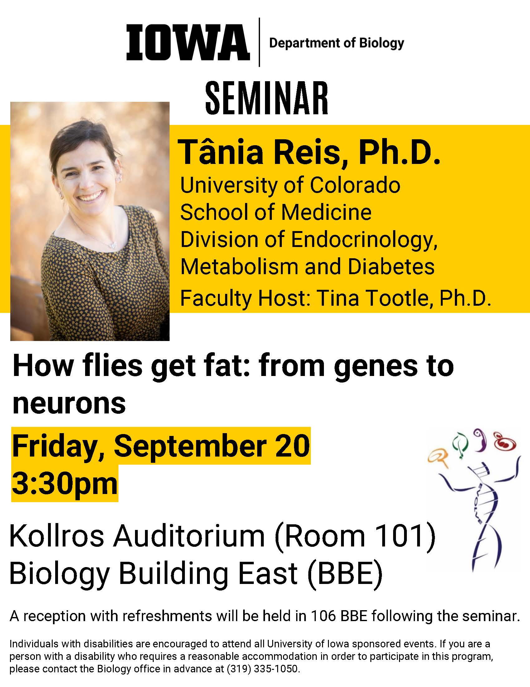 Tania Reis from the University of Colorado School of Medicine will be giving a seminar on Friday, Sept. 20 at 3:30pm in Room 101, Biology Building East (BBE). 