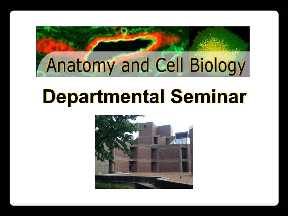 Anatomy & Cell Biology Seminar promotional image