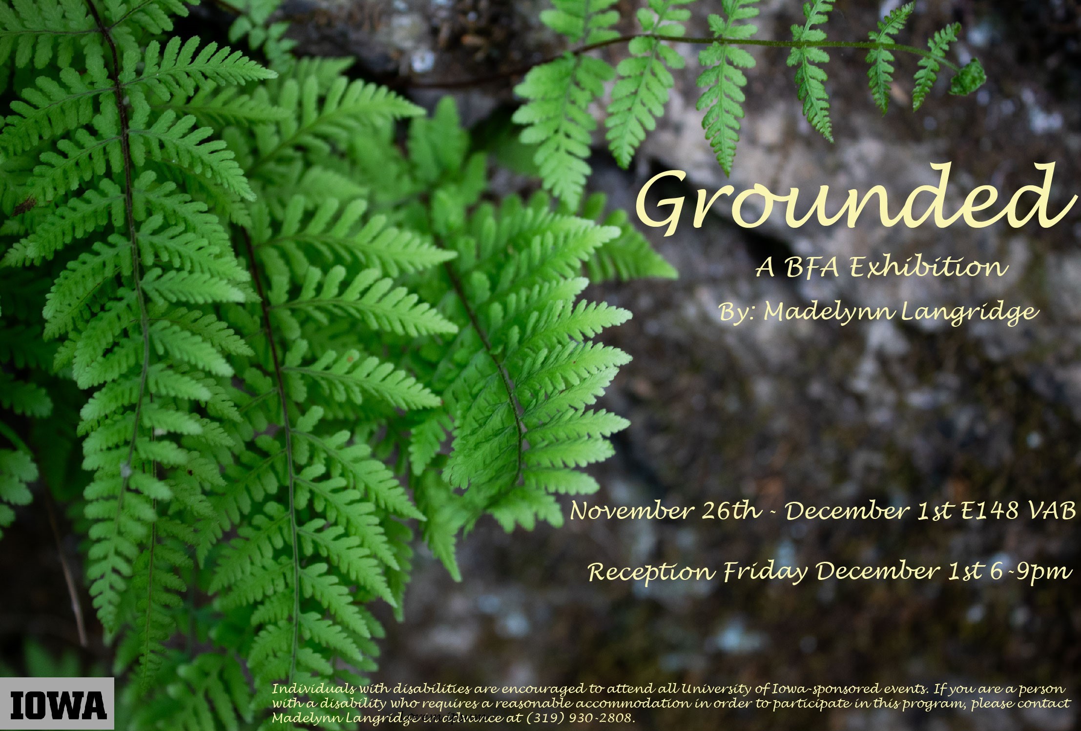 Grounded Madelynn Langridge BFA Exhibition November 27, 2023 - December 1, 2023 8:00am-8:00pm E148 Visual Arts Building Reception Friday December1, 2023 6-9PM