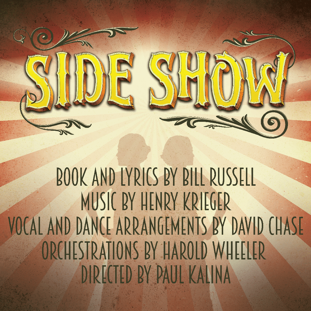 Side Show book and lyrics by Bill Russel music by Henry Krieger vocal and dance arrangements by David Chase orchestrations by Harold Wheeler directed by Paul Kalina