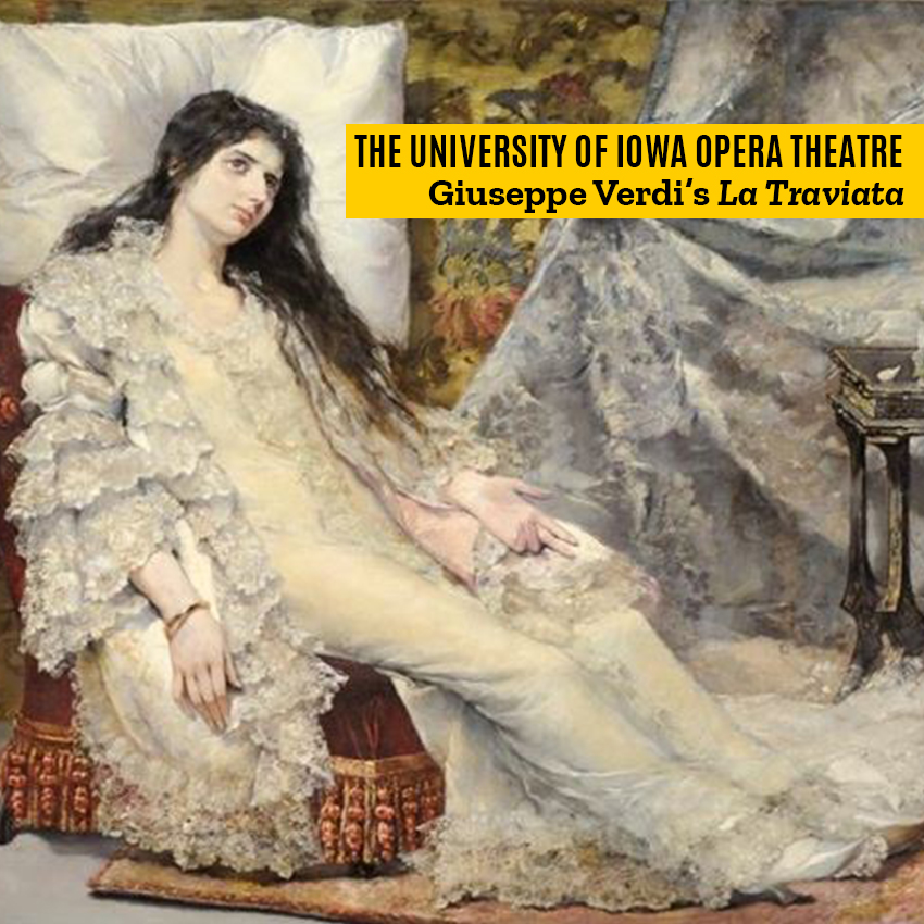 The University of Iowa Opera Theatre Giuseppe Verdi’s La Traviata