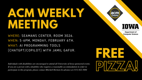Come join us for our upcoming ACM meeting on Monday, February 6th. The meeting takes place in the Seamans Center in room 3026 from 5:00 - 6:00 PM. In this meeting, Ph.D. student Jamil Gafur will discuss AI programming tools such as Copilot and ChatGPT