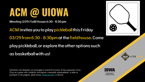 ACM invites you to play pickleball this Friday 03/29 from 6:30 - 8:30pm at the field house. Come play pickleball, or explore the other options such as basketball with us! 